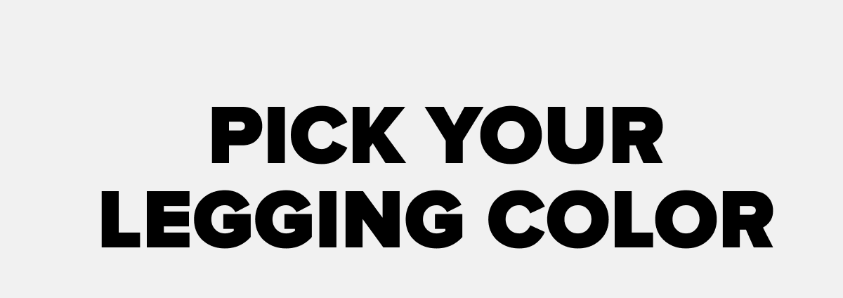 pick your legging color