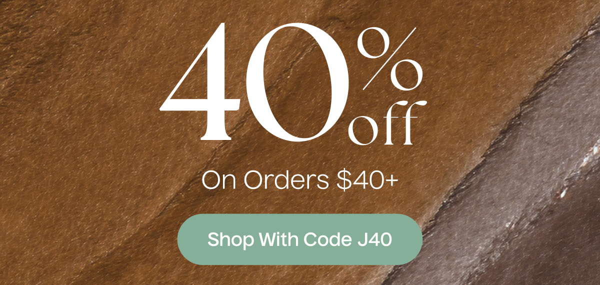 40% Off On Orders $40+ | Shop With Code J40