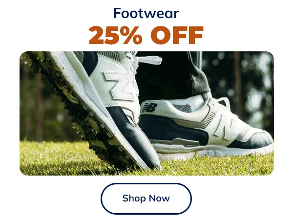 25% OFF Footwear - Shop NOW!