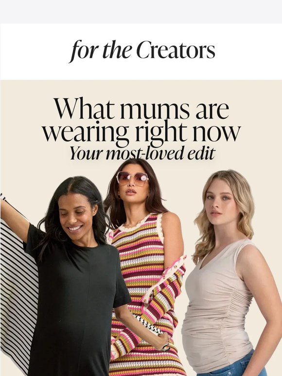 The pieces mums keep coming back to.