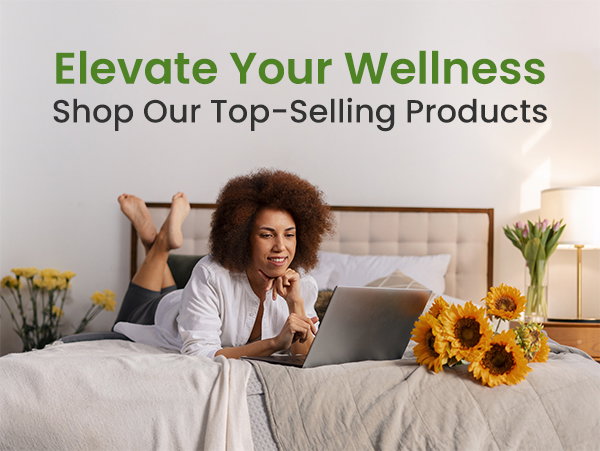 Elevate Your Wellness Shop Our Top-Selling Products