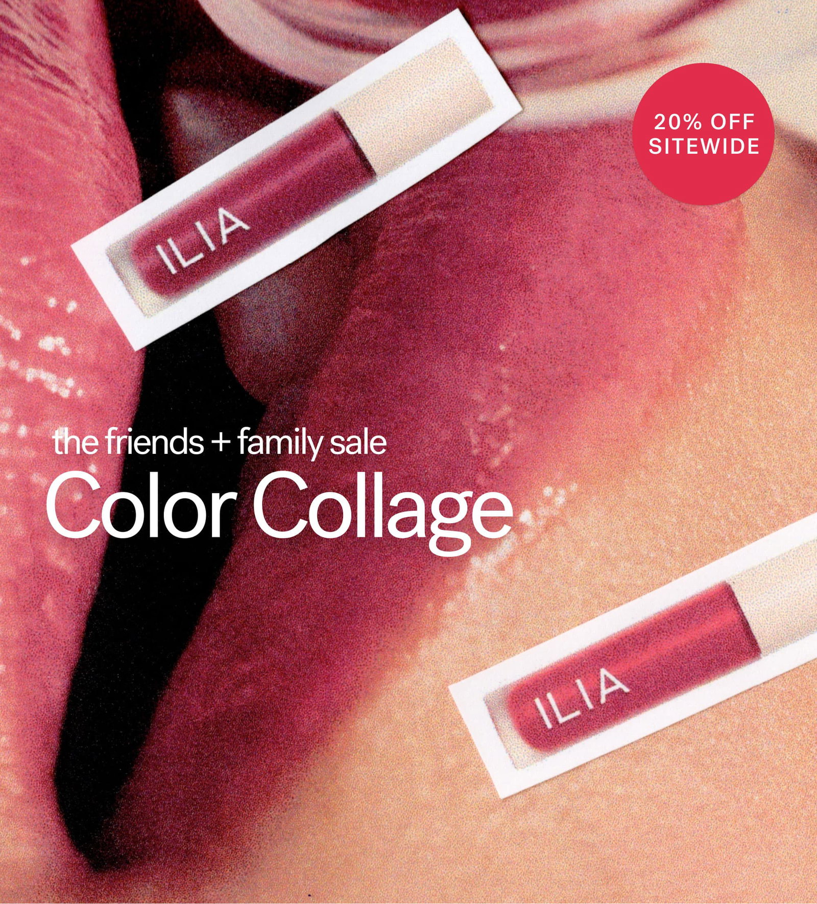 20% off sitewide* the friends + family sale Color Collage