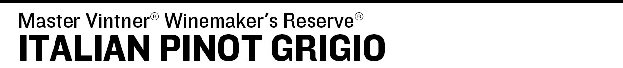 Master Vintner® Winemaker's Reserve® Italian Pinot Grigio