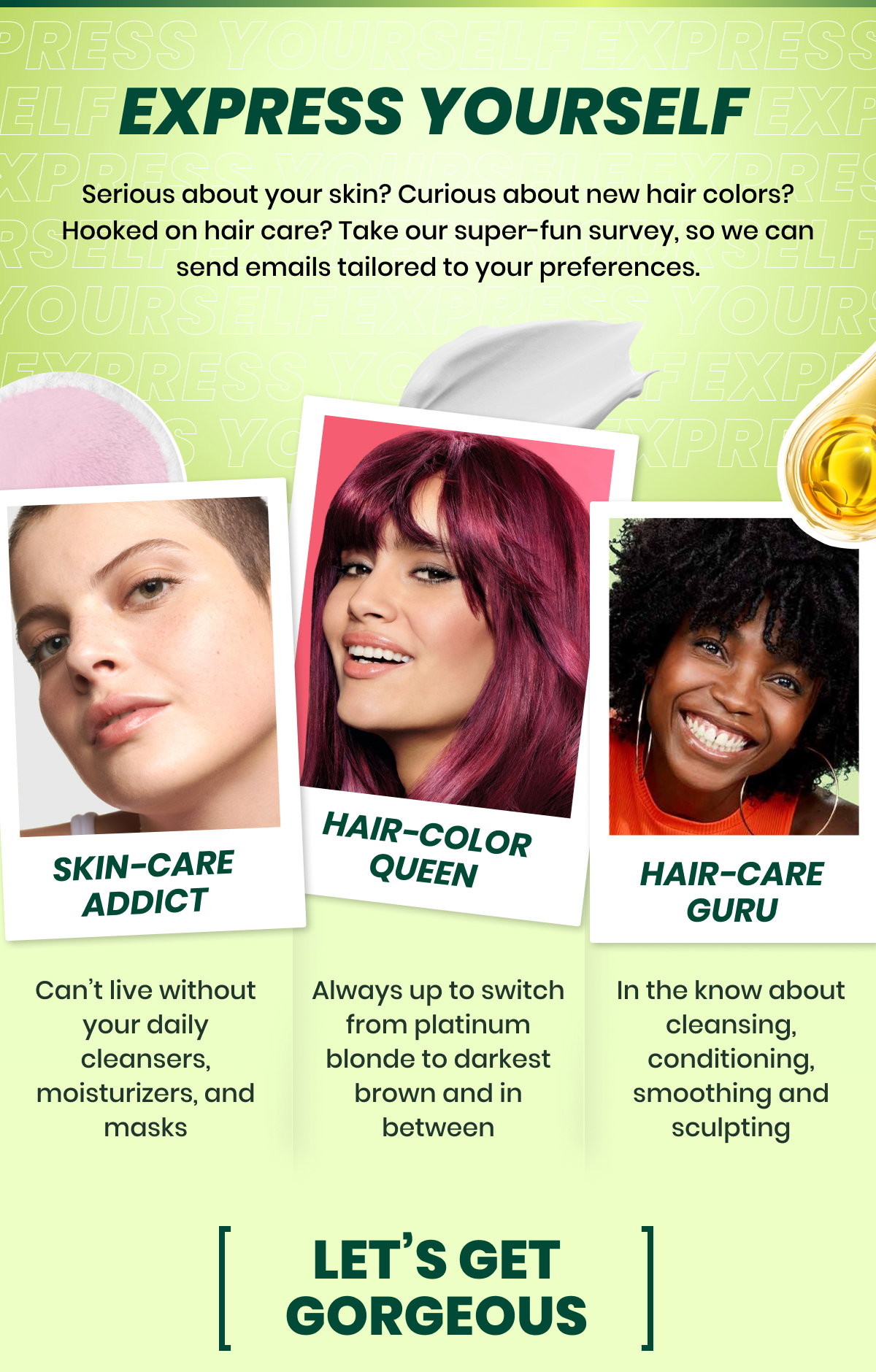 Express yourself - do you like skin care, hair care, or hair color?