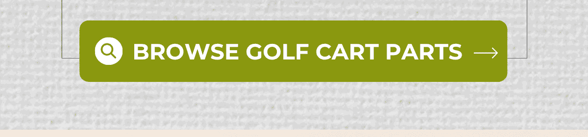 [ Browse Golf Cart Parts → ]