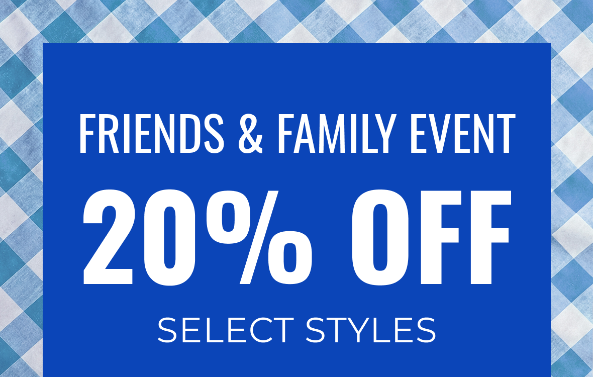 Friends & Family Event | 20% Off Select Styles | Shop Now