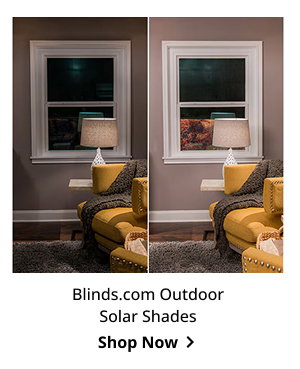 Blinds.com Outdoor Solar Shades | Shop Now >
