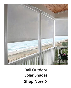 Bali Outdoor Solar Shades | Shop Now >