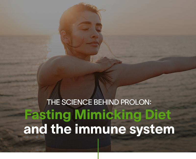 The science behind Prolon: Fasting Mimicking Diet and the immune system