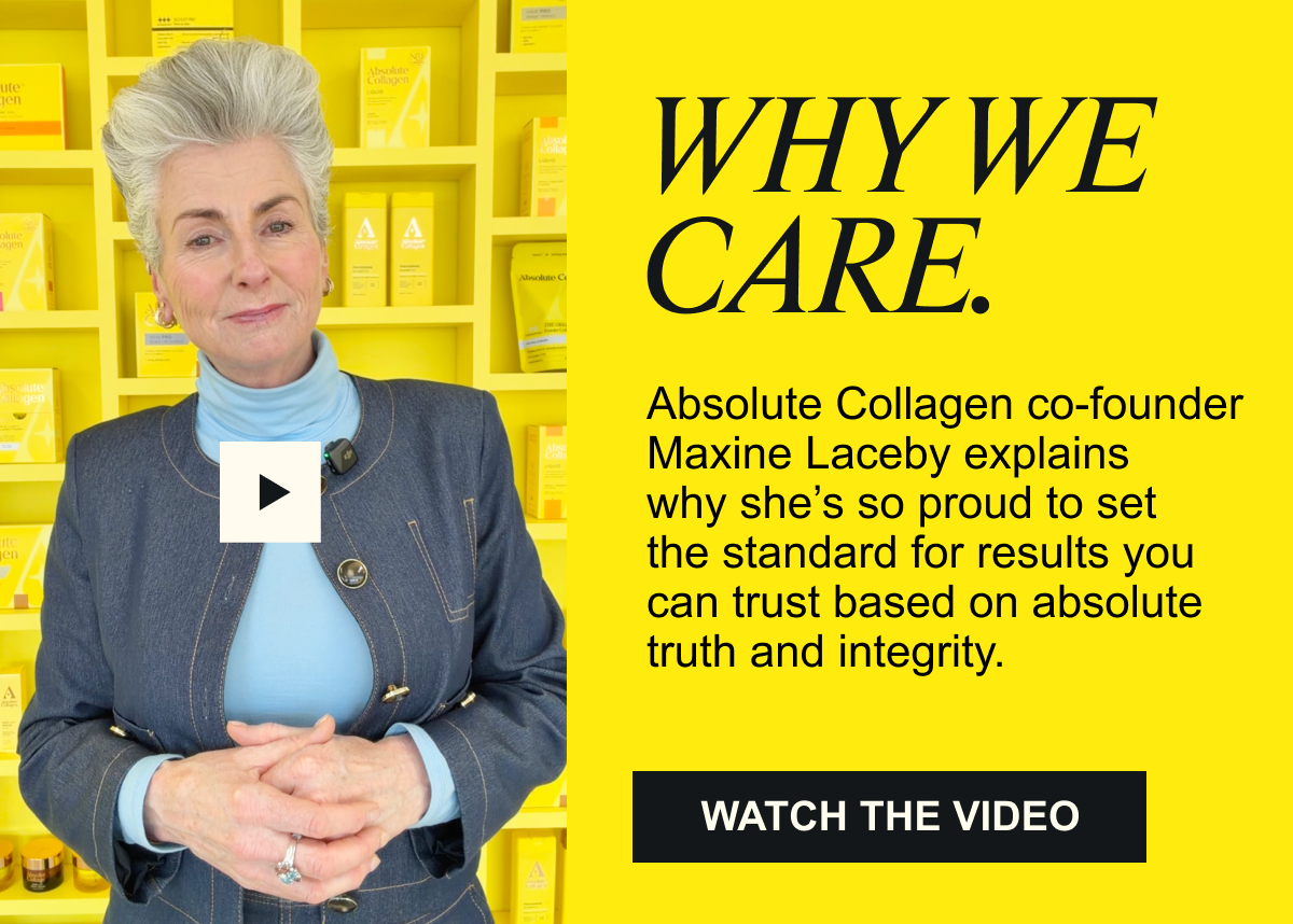 WHY WE CARE. Absolute Collagen co-founder Maxine Laceby explains why she’s so proud to set the standard for results you can trust based on absolute truth and integrity. Watch the full video.