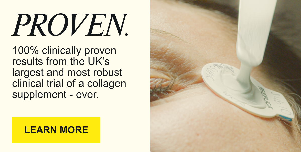 PROVEN:100% clinically proven results from the UK’s largest and most robust clinical trial of a collagen supplement - ever.