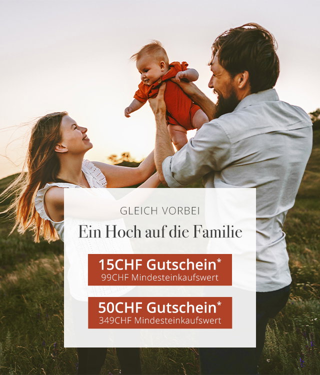 Nur heute - Ein Hoch auf die Familie  - 15€ Gutschein*  99€ Mindesteinkaufswert -  50 CHF Gutschein*  34 CHF Mindesteinkaufswert 