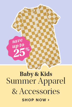 Save up to 25% on Baby & Kids Summer Apparel & Accessories