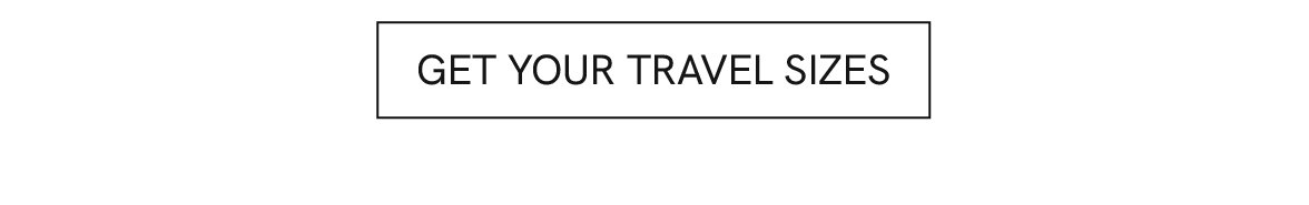 Get your travel sizes