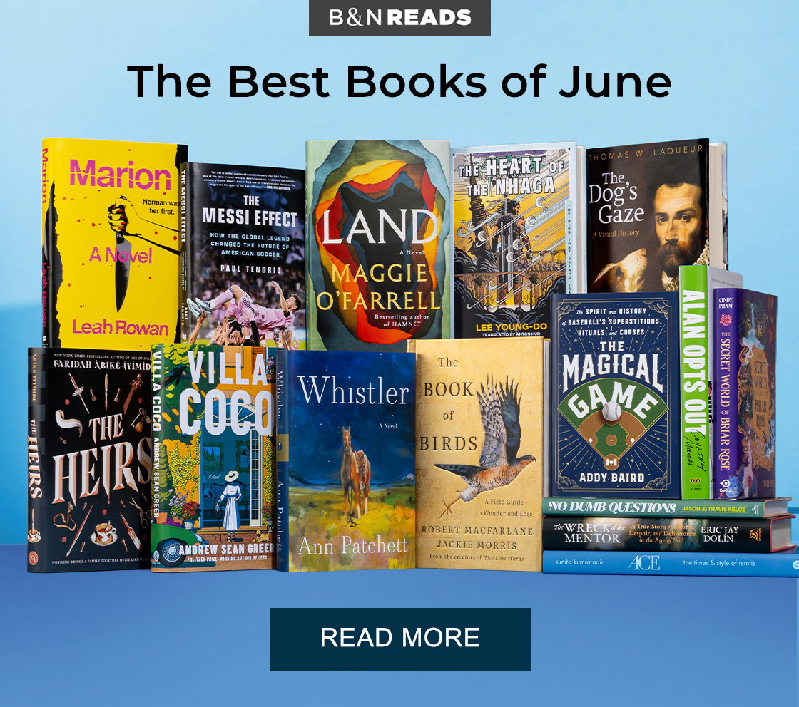 B&N READS | The Best Books of June - READ MORE