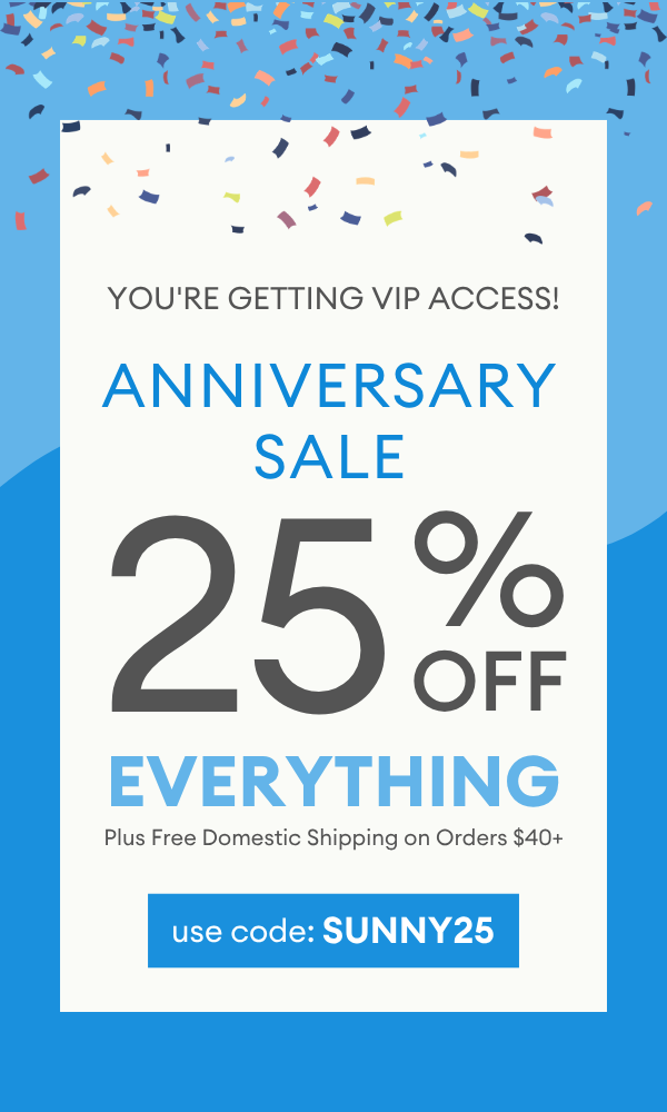 25% off SITEWIDE use code: SUNNY25