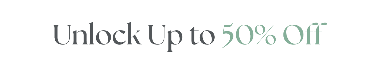 Unlock Up to 50% Off