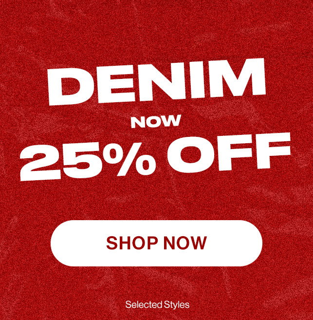 Denim now 25% off. Shop now.