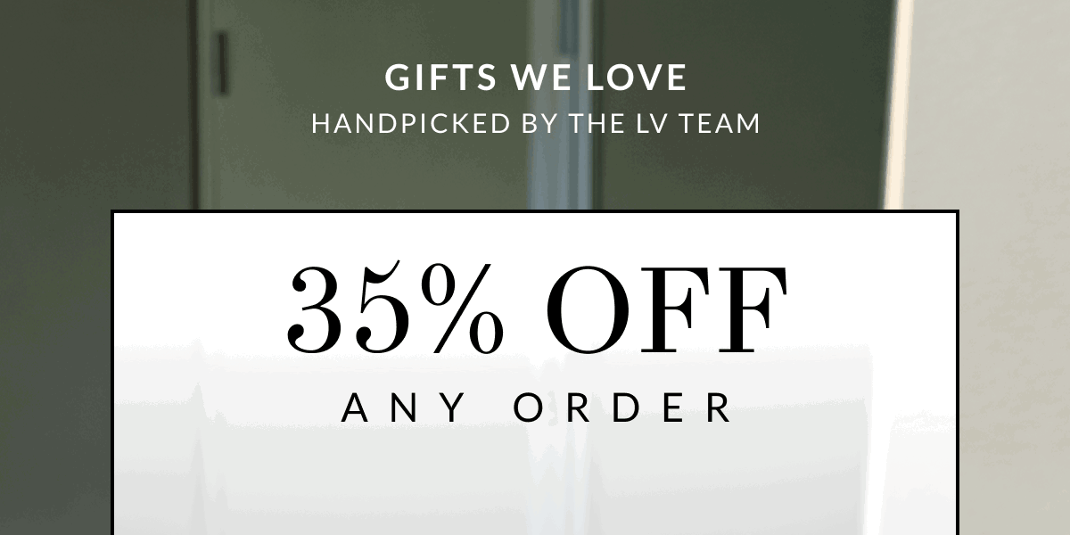 Gifts We Love Handpicked by the LV team. 35% off any order.