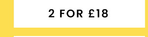 2 for £18