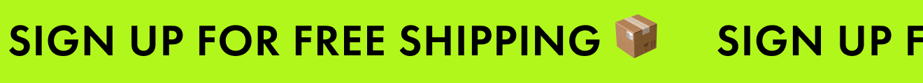 Sign Up for Free shipping