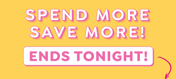 SPEND MORE, SAVE MORE