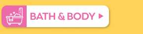 SHOP BATH & BODY