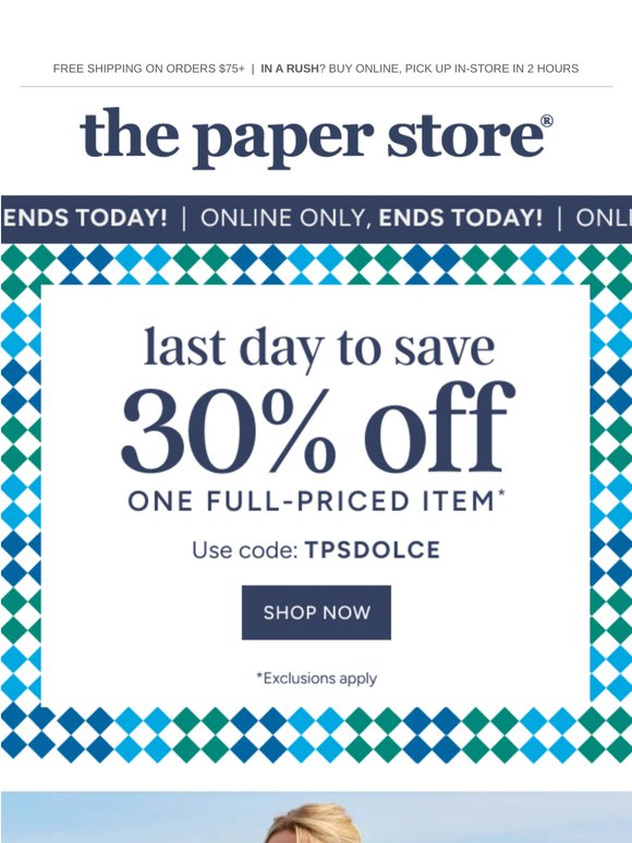 Last day to save 30% online!