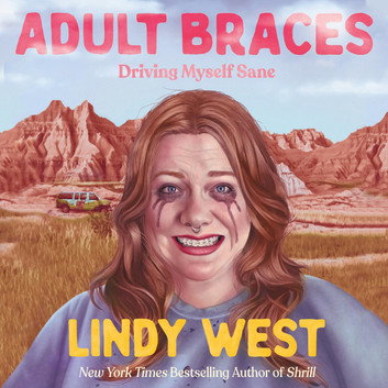 Adult Braces by Lindy West