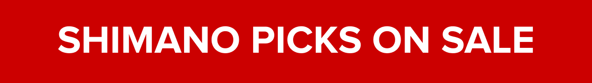 Shimano Picks On Sale: