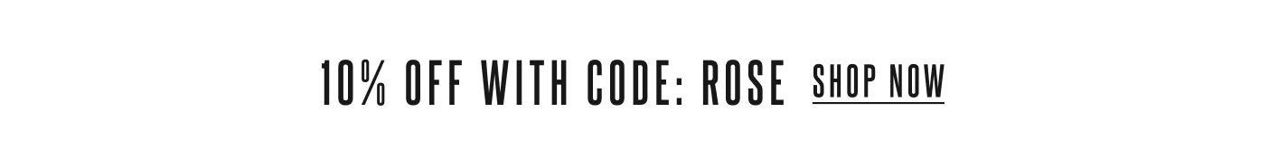 10% off with code: ROSE Shop Now