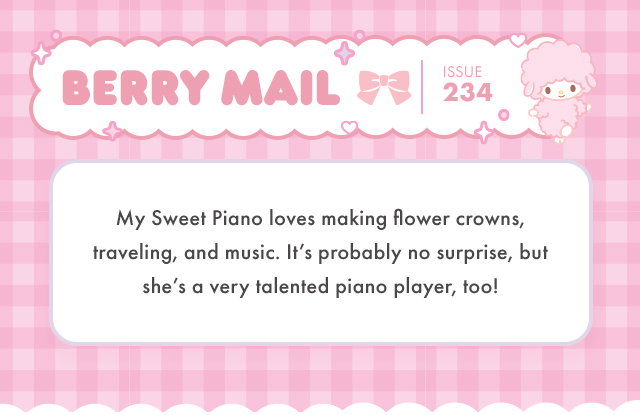 Berry Mail Issue 234 | My Sweet Piano loves making flower crowns, traveling, and music. It’s probably no surprise, but she’s a very talented piano player, too!