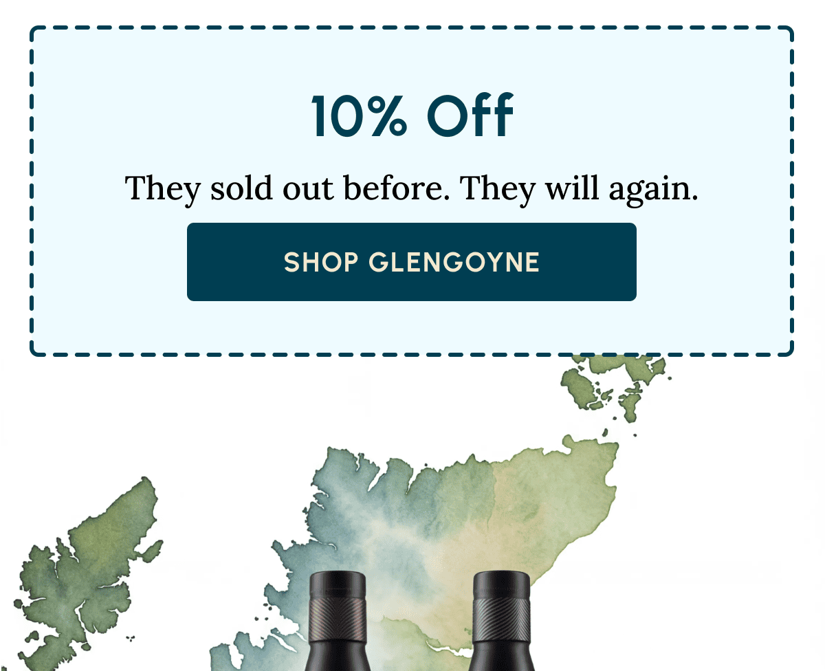 10% Off They sold out before. They will again. Shop Glengoyne