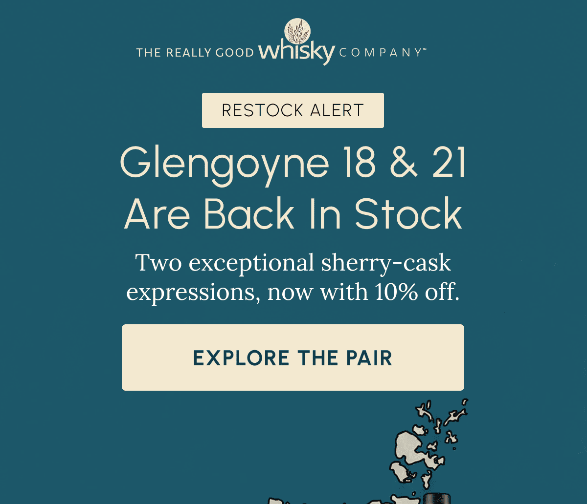 RESTOCK ALERT Glengoyne 18 & 21 are Back in Stock Two exceptional sherry-cask expressions, now with 10% off. Explore The Pair