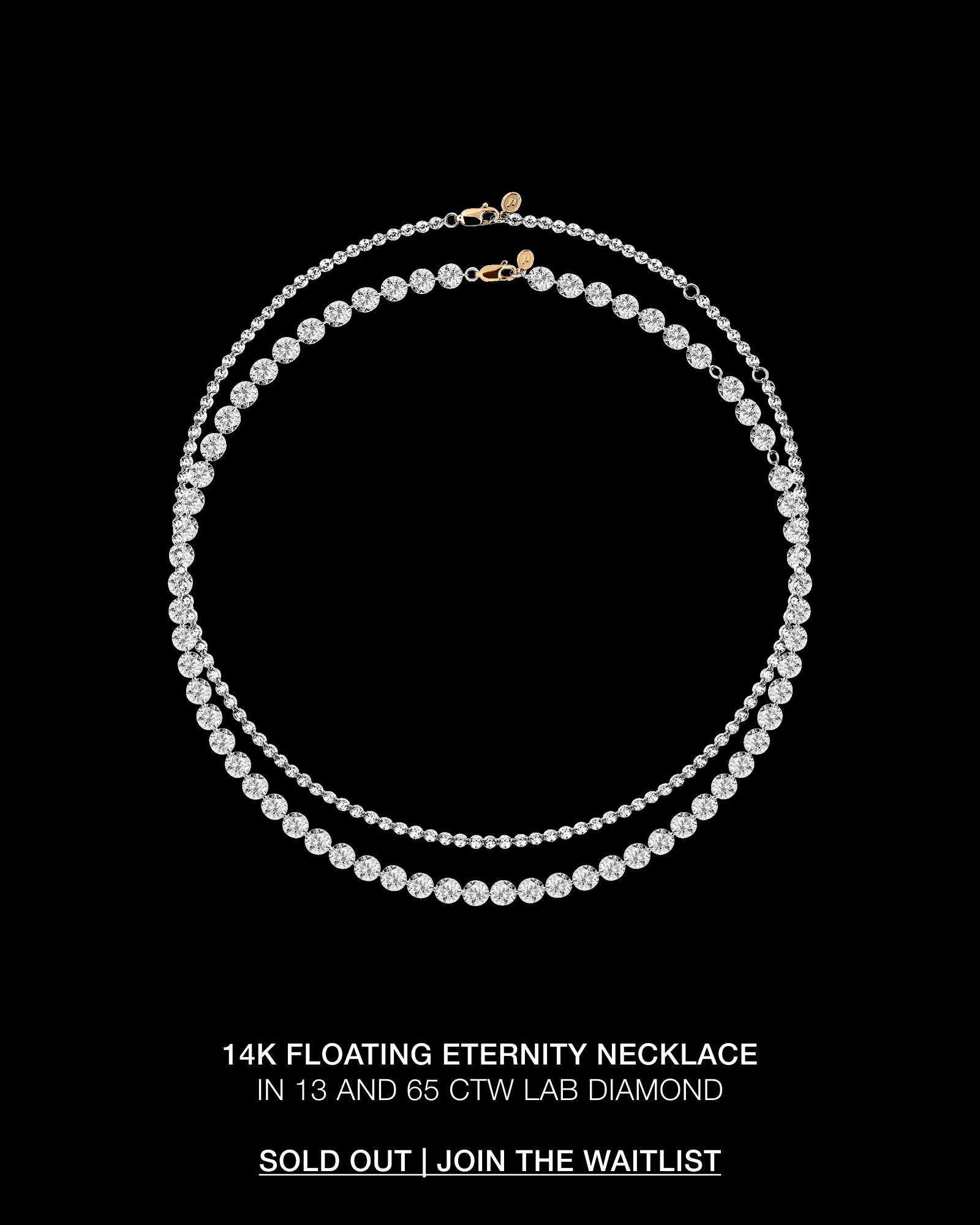 Join the Waitlist: the 14K Floating Eternity Necklace in Lab Diamond is sold-out.