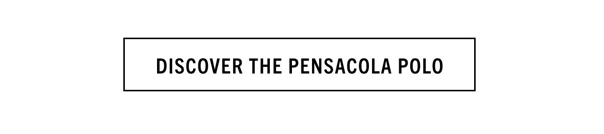 DISCOVER THE PENSACOLA POLO
