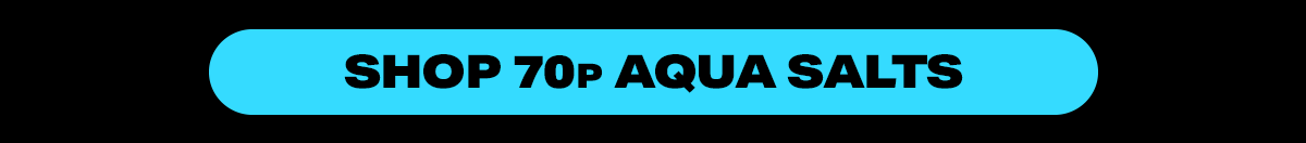Shop 70p AquaSalts