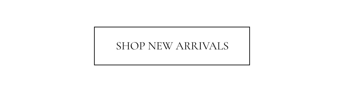 SHOP NEW ARRIVALS