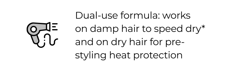 Dual-use formula: works on damp hair to speed dry* and on dry hair for pre-styling heat protection