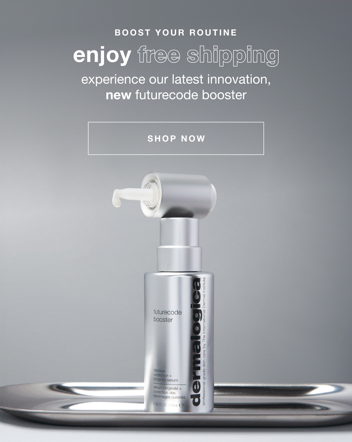 boost your routine | enjoy free shipping | experience our latest innovation new futurecode booster | SHOP NOW