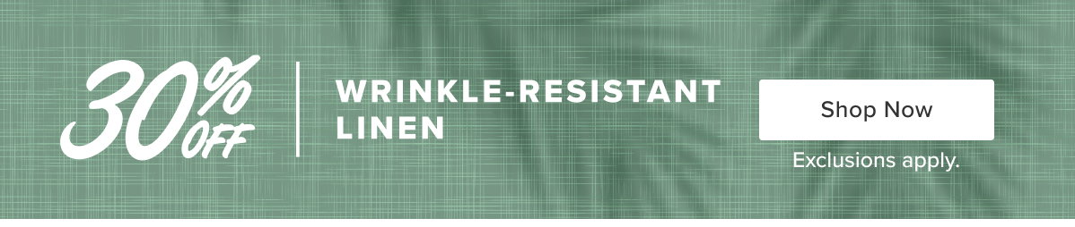 30% Off Wrinkle-Resistant Linen