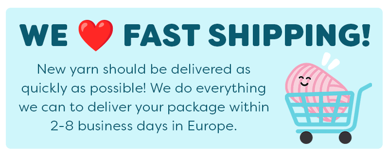 We love fast shipping! Delivery in 2-8 business days in Europe
