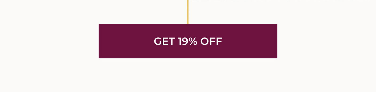 GET 19% OFF