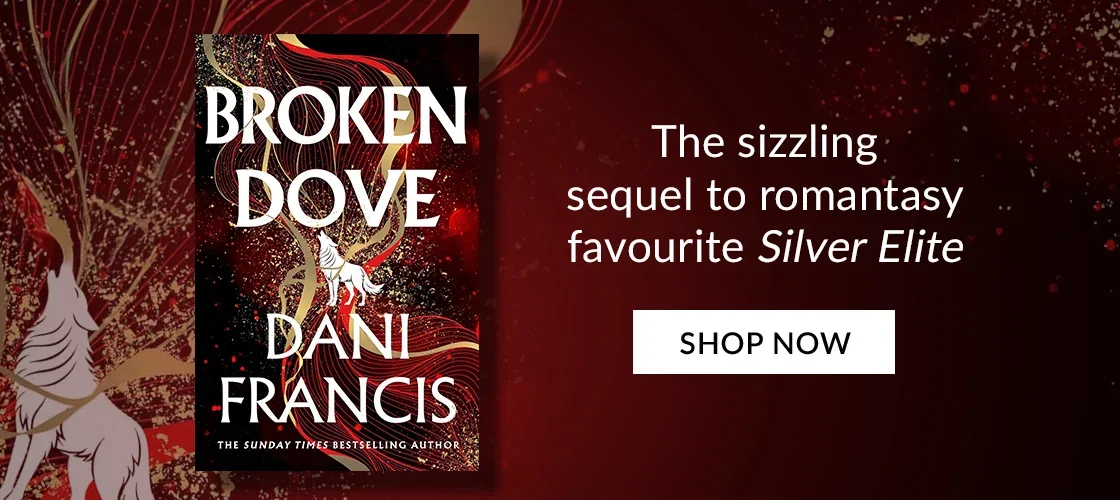 Broken Dove by Dani Francis | The sizzling sequel to romantasy favourite Silver Elite | SHOP NOW