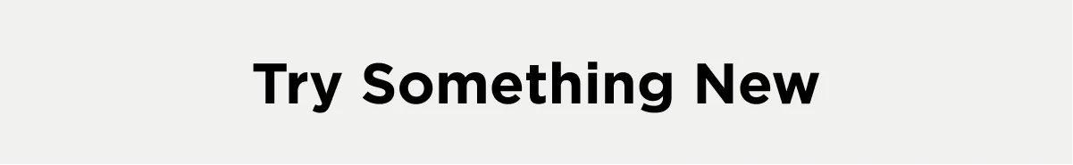 Try Something New