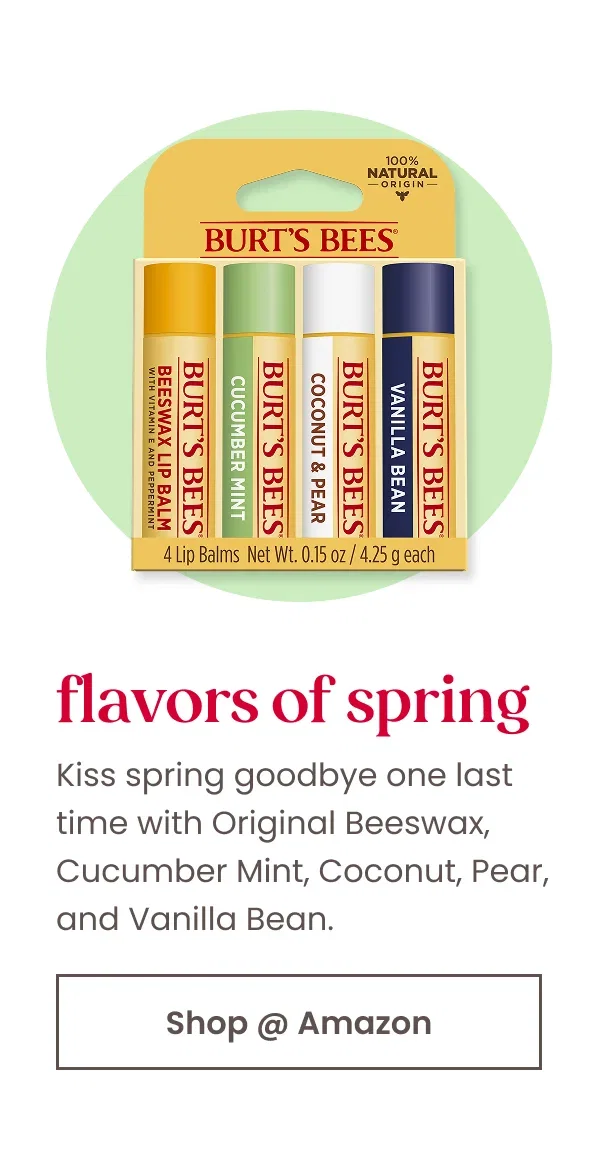 Flavors of Spring. Kiss spring goodbye one last time with Original Beeswax, Cucumber Mint, Coconut, Pear, and Vanilla Bean. Button: Shop at Amazon
