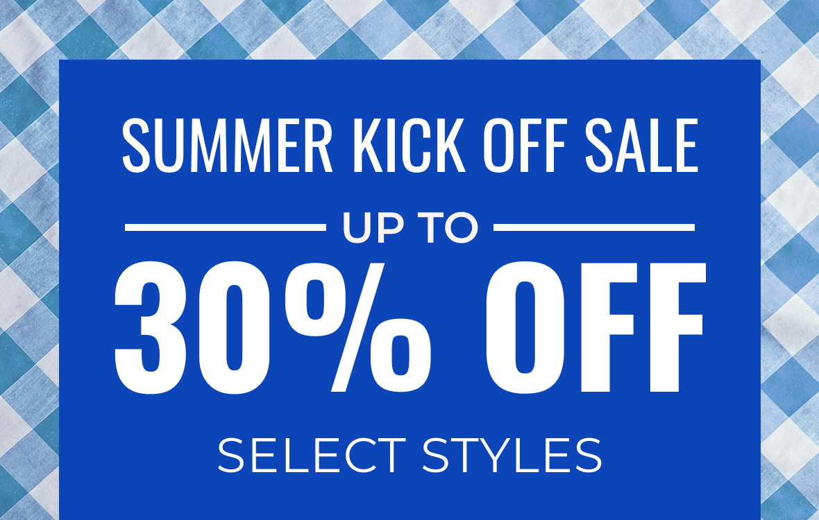Summer Kick Off Sale Up To 30% Off Select Styles | Shop Now