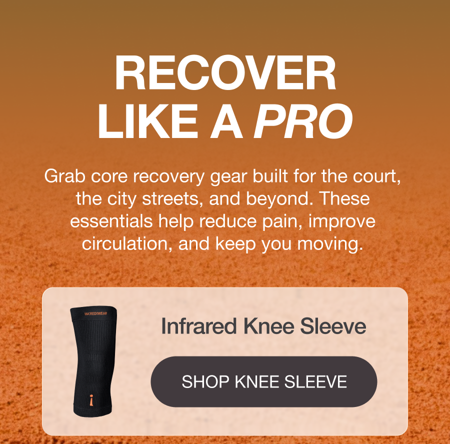 RECOVER LIKE A PRO - Grab core recovery gear built for the court, the city streets, and beyond. These essentials help reduce pain, improve circulation, and keep you moving. [SHOP KNEE SLEEVE]