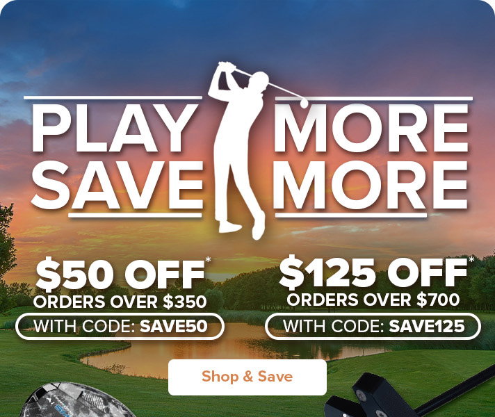 Play More, Save More | $50 Off Order $350+ with code: SAVE50 | $125 Off Orders $700+ with code: SAVE125
