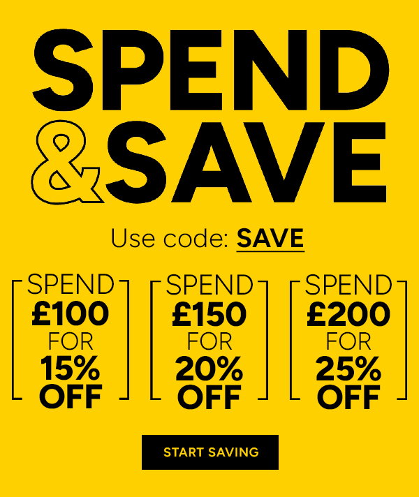 Spend&Save Use code SAVE. Spend £100 for 15% off, Spend £150 for 20% OFF, SPEND £200 for 25% OFF. Start Saving 